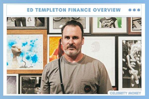 Ed Templeton Finance Overview