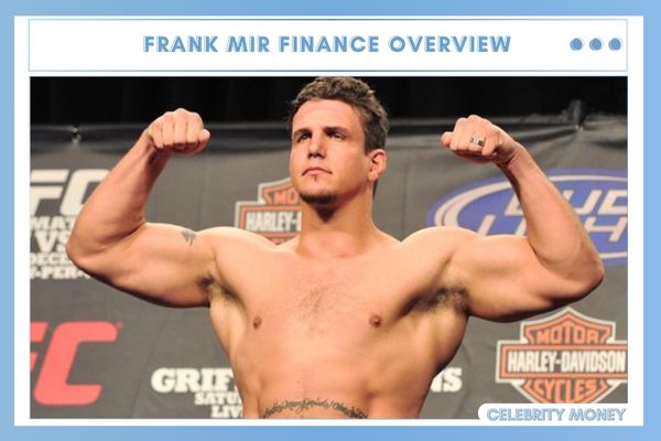 Frank Mir Finance Overview