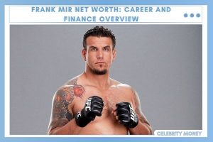 Frank Mir Net Worth_ Career and Finance Overview