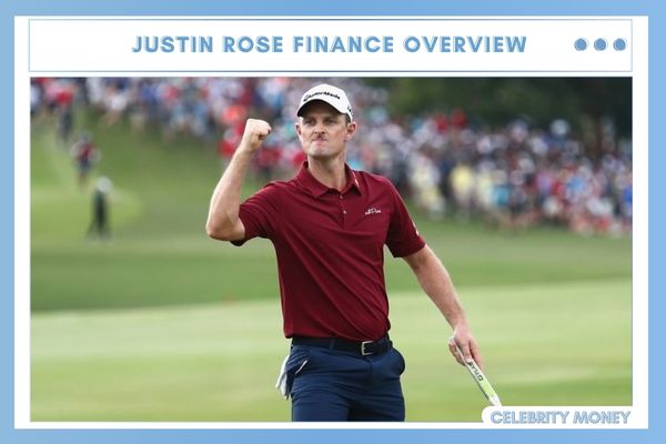 Justin Rose Finance Overview