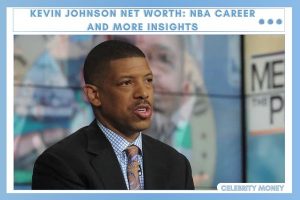 Kevin Johnson Net Worth NBA Career and More Insights