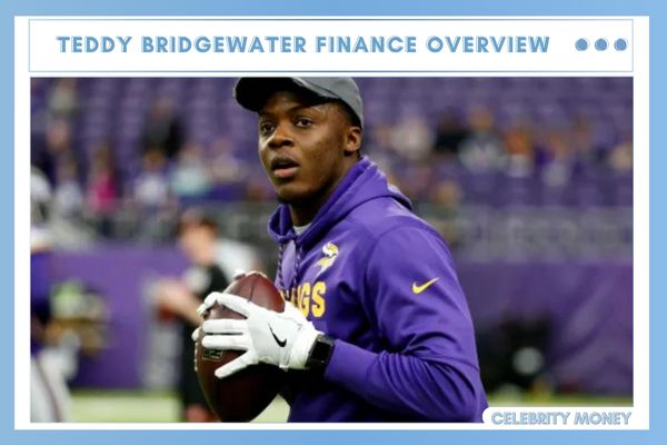 Teddy Bridgewater Finance Overview