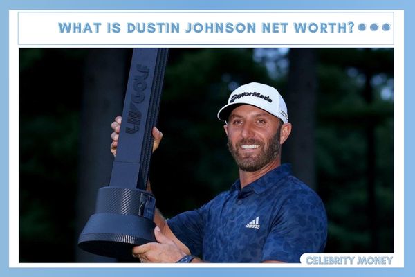 What is Dustin Johnson Net Worth