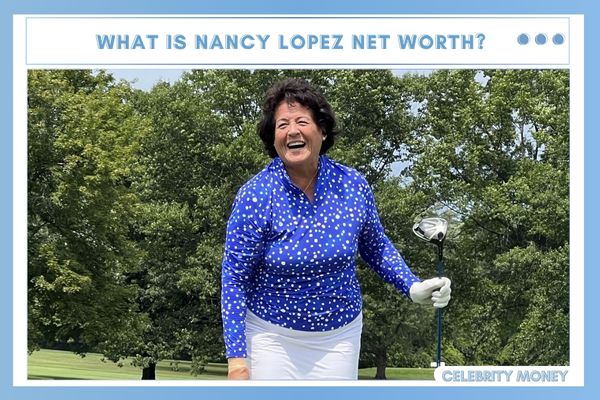 What is Nancy Lopez Net Worth